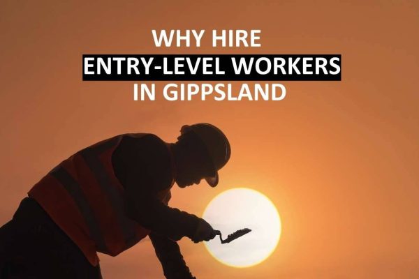 Construction worker on site with sunset in the background and the words "why hire entry-level workers in Gippsland"